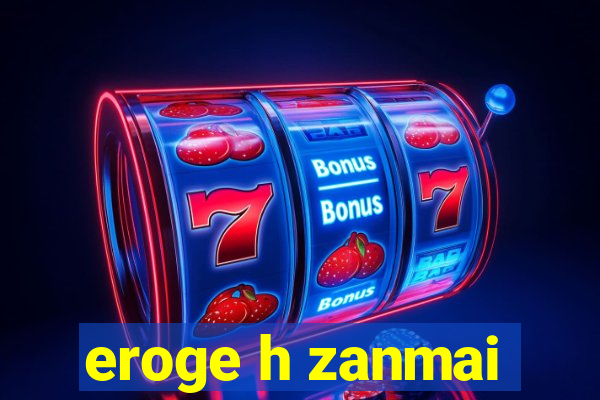 eroge h zanmai